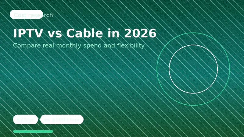 IPTV vs Cable in 2026: Real Cost Comparison